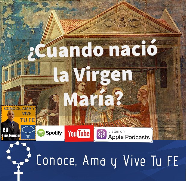 Episodio 75 ¿cuándo Nació La Virgen Maria Programa Conoce Ama Y Vive Tu Fe Conoce Ama Y Vive 5765