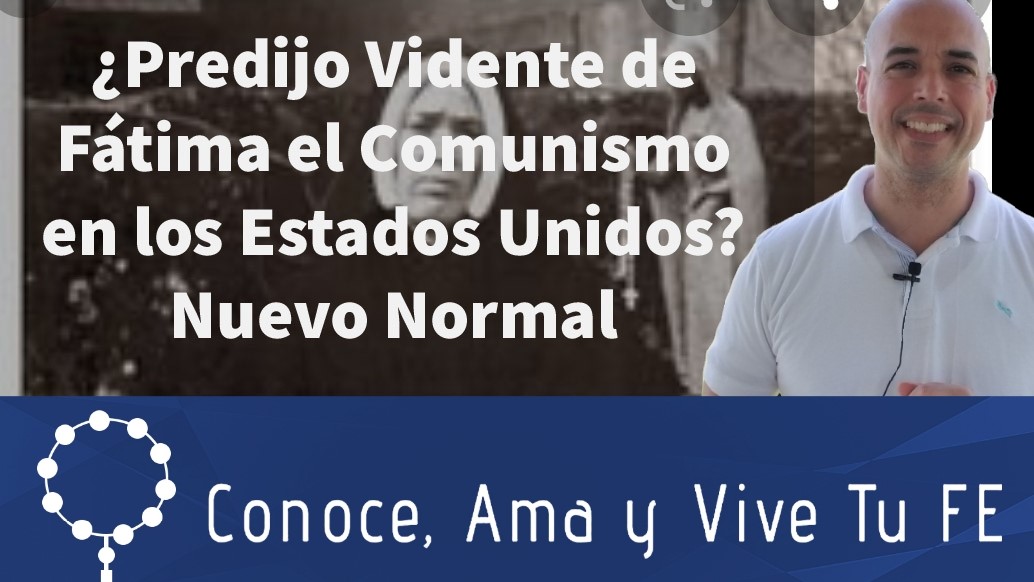 Episodio 277: ???? ¿Predijo Vidente de Fátima el Comunismo en Estados Unidos?  ???? El Nuevo Normal ???? - CONOCE AMA Y VIVE TU FE Católica con Luis Román